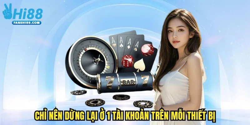 Chỉ nên dừng lại ở 1 tài khoản trên mỗi thiết bị