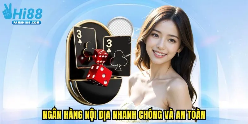 Ngân hàng nội địa nhanh chóng và an toàn