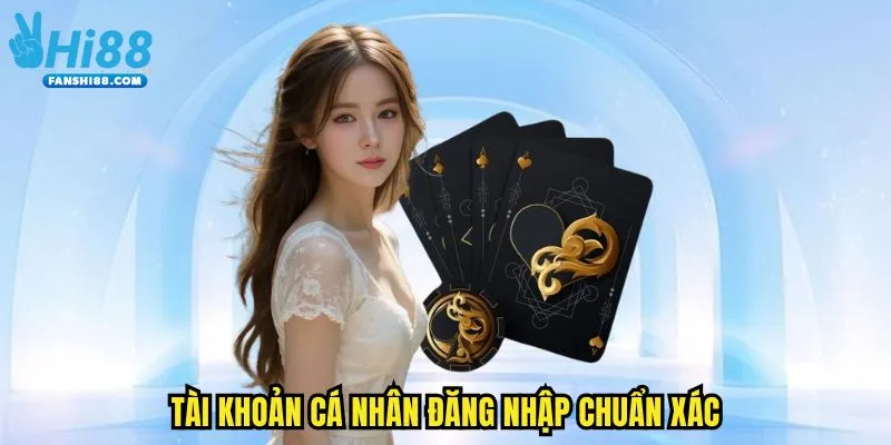 Tài khoản cá nhân đăng nhập chuẩn xác