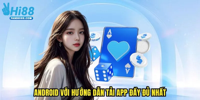 Android với hướng dẫn tải app đầy đủ nhất